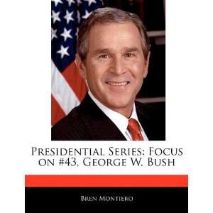   Focus on #43, George W. Bush (9781171145233) Beatriz Scaglia Books