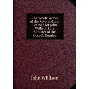   Willison Late Minister of the Gospel, Dundee: John Willison: Books