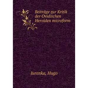   ge zur Kritik der Ovidischen Heroiden microform: Hugo Jurenka: Books
