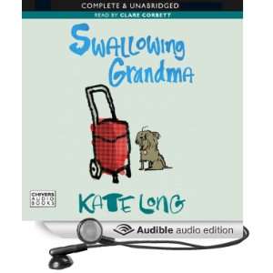  Swallowing Grandma (Audible Audio Edition) Kate Long 