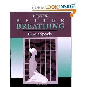  Ways to Better Breathing [Paperback]: Carola Speads: Books