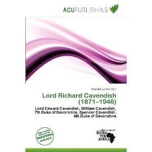 Lord Richard Cavendish (1871 1946) Evander Luther 9786200940476 