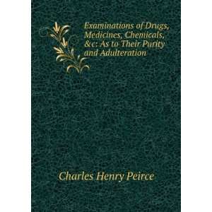   As to Their Purity and Adulteration Charles Henry Peirce Books
