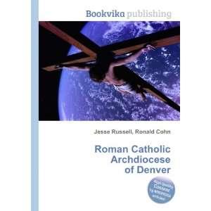  Roman Catholic Archdiocese of Denver Ronald Cohn Jesse Russell Books