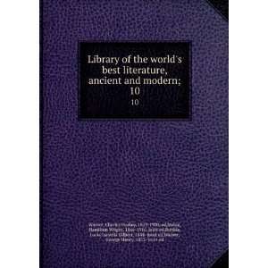  the worlds best literature, ancient and modern;. 10 Charles Dudley 