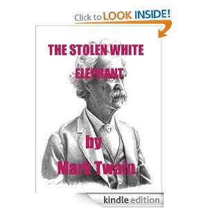 THE STOLEN WHITE ELEPHANT ( Annotated): Mark Twain:  Kindle 