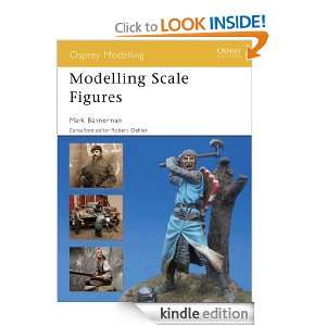 Modelling Scale Figures (Osprey Modelling): Mark Bannerman:  