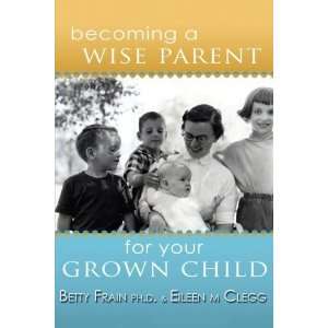   Wise Parent for Your Grown Child [Paperback] Eileen M. Clegg Books