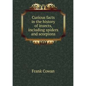   of insects, including spiders and scorpions Frank Cowan Books