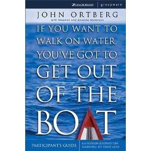 If You Want to Walk on Water, Youve Got to Get Out of the Boat 