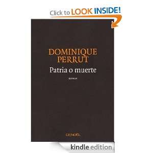 Patria o muerte (ROMANS FRANCAIS) (French Edition) Dominique PERRUT 