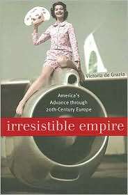Irresistible Empire Americas Advance through Twentieth Century 