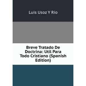   Util Para Todo Cristiano (Spanish Edition): Luis Usoz Y RÃ­o: Books