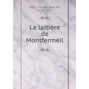   La laitiÃ¨re de Montfermeil Charles Paul de, 1793 1871 Kock Books