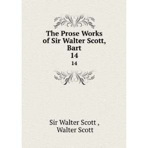   of Sir Walter Scott, Bart. 14 Walter Scott Sir Walter Scott  Books
