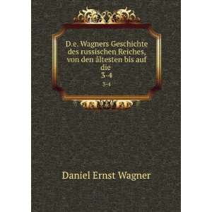   , von den Ã¥ltesten bis auf die . 3 4: Daniel Ernst Wagner: Books