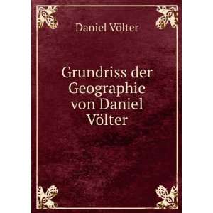   der Geographie von Daniel VÃ¶lter.: Daniel VÃ¶lter: Books