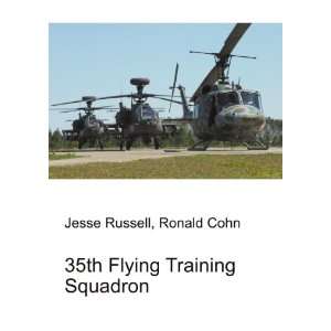  35th Flying Training Squadron: Ronald Cohn Jesse Russell 