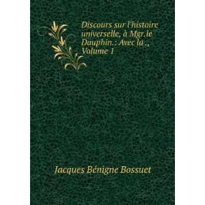   .le Dauphin. Avec la ., Volume 1 Jacques BÃ©nigne Bossuet Books