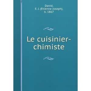  Le cuisinier chimiste (French Edition) E J. b. 1867 David Books