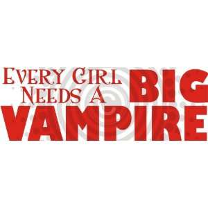  Every Girl Needs A Big Vampire Vinyl Decal Everything 