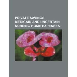  Private savings, Medicaid and uncertain nursing home 