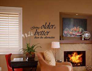 GETTING OLDER IS BETTER Vinyl Wall Lettering Quotes Art  