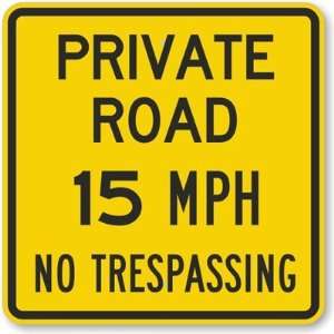  Private Road 15 MPH No Trespassing Aluminum Sign, 24 x 24 