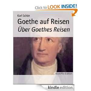 Goethe auf Reisen Über Goethes Reisen (German Edition) Karl Schön 