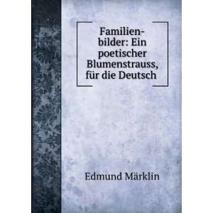   Blumenstrauss, fÃ¼r die Deutsch . Edmund MÃ¤rklin Books