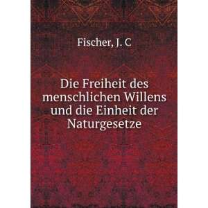   Willens und die Einheit der Naturgesetze J. C Fischer Books