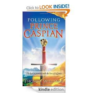 Following Prince Caspian: Further Encounters with the Lion of Narnia 