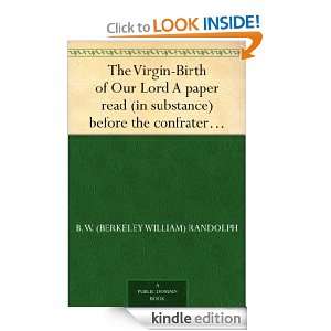 The Virgin Birth of Our Lord A paper read (in substance) before the 