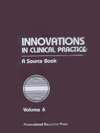 Innovations in Clinical Practice A Source Book, Vol. 6, (0943158214 