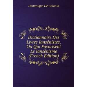   Le JansÃ©nisme (French Edition) Dominique De Colonia Books