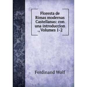    con una introduccion ., Volumes 1 2 Ferdinand Wolf Books