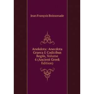  Anekdota Anecdota Graeca E Codicibus Regiis, Volume 4 