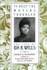 To Keep the Waters Troubled The Life of Ida B. Wells, (0195139275 
