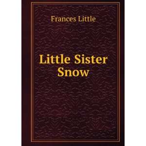 Little Sister Snow Frances Little Books