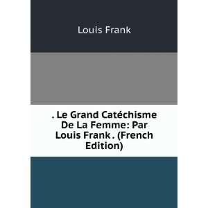   De La Femme: Par Louis Frank . (French Edition): Louis Frank: Books
