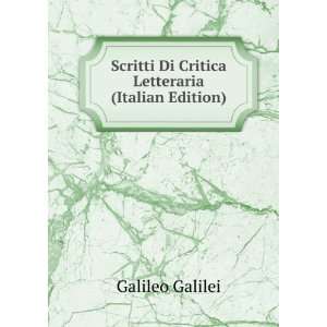   Di Critica Letteraria (Italian Edition) Galileo Galilei Books