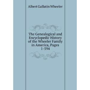   Wheeler Family in America, Pages 1 594 Albert Gallatin Wheeler Books