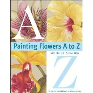  North Light Books Painting Flowers A To Z Arts, Crafts 