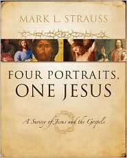 Four Portraits, One Jesus An Introduction to Jesus and the Gospels 