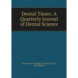   Dental Science Philadelphia Pennsylvania College of Dental Surgery
