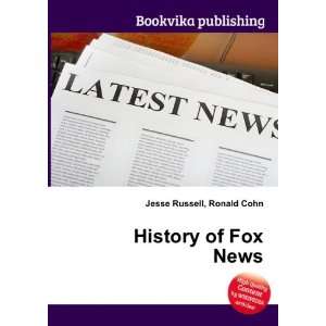  History of Fox News Ronald Cohn Jesse Russell Books