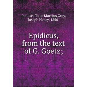   of G. Goetz; Titus Maccius,Gray, Joseph Henry, 1856  Plautus Books