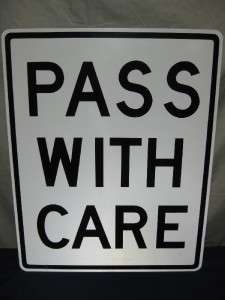   PASS WITH CARE REAL ROAD TRAFFIC STREET SIGN 30 x 24  
