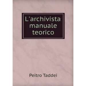  Larchivista manuale teorico Peitro Taddei Books