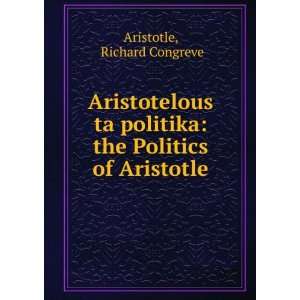 Aristotelous ta politika the Politics of Aristotle Richard Congreve 